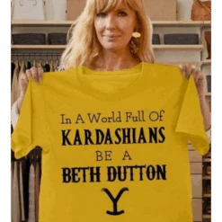 In The World Full Off KaradarshIans Be Like Beth Dutton Shirt